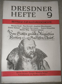 Rat des Bezirkes Dresden &lpar;Hrsg&period;&rpar;: Dresdner Hefte 9&period; Beitr&auml;ge zur Kulturgeschichte&period; Kurf&uuml;rst August von Sachsen&period;