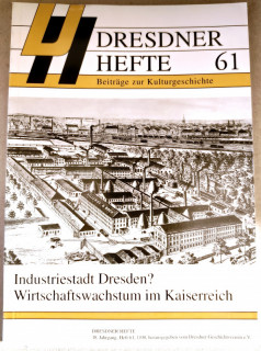 Dresdner Geschichtsverein e&period;V&period; &lpar;Hrsg&period;&rpar;: Dresdner Hefte 61&period; Industriestadt Dresden&quest; Wirtschaftswachstum im Kaiserreich&period;