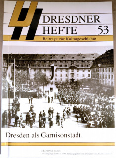 Dresdner Geschichtsverein e.V. (Hrsg.): Dresdner Hefte 53. Dresden als Garnisonstadt.
