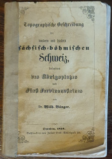 Bünger, Wilhelm: Topographische Beschreibung der vordern und hintern sächsisch-böhmischen Schweiz, besonders des Königsplatzes und Fürst Ferdinandsteins.