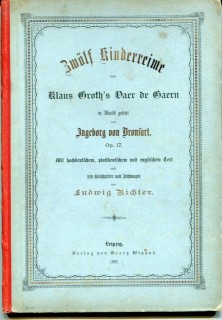 Bronsart/Richter: Zwölf Kinderreime aus Klaus Groth’s Vaer de Gaern in Musik gesetzt von Ingeborg von Bronsart. Opus 17.