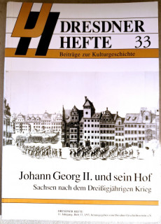 Dresdner Geschichtsverein e&period;V&period; &lpar;Hrsg&period;&rpar;: Dresdner Hefte 33&period; Johann Georg II&period; und sein Hof&period; Sachsen nach dem Drei&szlig;igj&auml;hrigen Krieg&period;