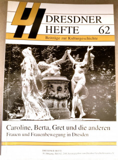 Dresdner Geschichtsverein e.V. (Hrsg.): Dresdner Hefte 62. Caroline, Berta, Gret und die anderen. Frauen und Frauenbewegung in Dresden.
