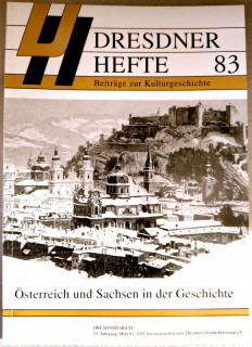 Dresdner Geschichtsverein e&period;V&period; &lpar;Hrsg&period;&rpar;: Dresdner Hefte 83&period; &Ouml;sterreich und Sachsen in der Geschichte&period;