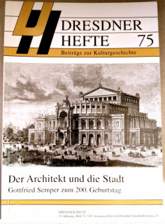 Dresdner Geschichtsverein e&period;V&period; &lpar;Hrsg&period;&rpar;: Dresdner Hefte 75&period; Der Architekt und die Stadt&period; Gottfried Semper zum 200&period; Geburtstag&period;