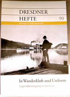 Dresdner Geschichtsverein e.V. (Hrsg.): Dresdner Hefte 90. In Wanderkluft und Uniform. Jugendbewegung in Sachsen.