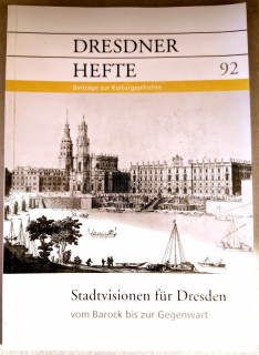 Dresdner Geschichtsverein e.V. (Hrsg.): Dresdner Hefte 92. Stadtvisionen für Dresden. Vom Barock zur Gegenwart.
