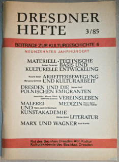 Rat des Bezirkes Dresden (Hrsg.): Dresdner Hefte 3/85. Beiträge zur Kulturgeschichte 6. Dresden und die polnischen Emigranten. Vereinsleben. Medizin. Marx und Wagner. Arbeiterbewegung und Kulturarbeit u.a.