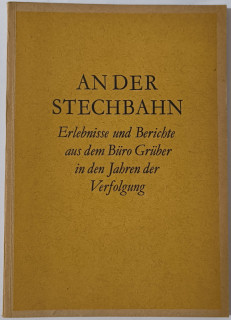 An der Stechbahn&period; Erlebnisse und Berichte aus dem B&uuml;ro Gr&uuml;ber in den Jahren der Verfolgung&period;