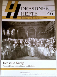 Dresdner Geschichtsverein e.V. (Hrsg.): Dresdner Hefte 46. Der stille König. August III. zwischen Kunst und Politik.