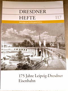 Dresdner Geschichtsverein e.V. (Hrsg.): Dresdner Hefte 117. 175 Jahre Leipzig-Dresdner Eisenbahn.