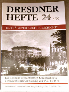 Dresdner Geschichtsverein e.V. (Hrsg.): Dresdner Hefte 24. Die Residenz des sächsischen Königreiches in der bürgerlichen Umwälzung von 1830 bis 1871.