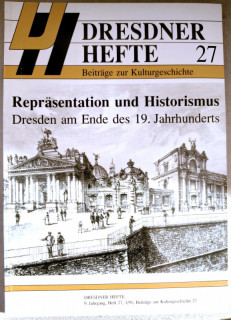 Dresdner Geschichtsverein e.V. (Hrsg.): Dresdner Hefte 27. Repräsentation und Historismus. Dresden am Ende des 19. Jahrhunderts.