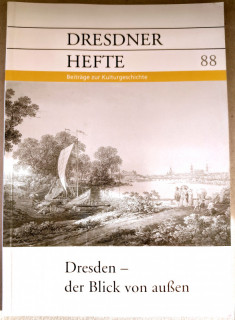 Dresdner Geschichtsverein e.V. (Hrsg.): Dresdner Hefte 88. Dresden – der Blick von außen.