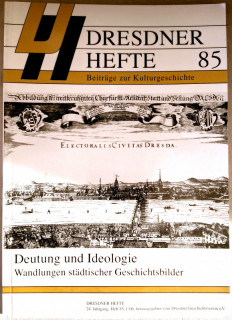 Dresdner Geschichtsverein e.V. (Hrsg.): Dresdner Hefte 85. Deutung und Ideologie. Wandlungen städtischer Geschichtsbilder.