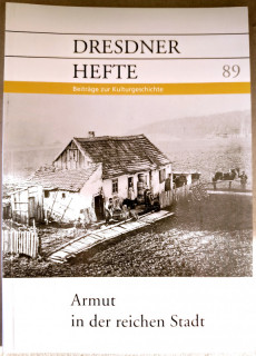 Dresdner Geschichtsverein e.V. (Hrsg.): Dresdner Hefte 89. Armut in der reichen Stadt.