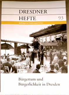 Dresdner Geschichtsverein e.V. (Hrsg.): Dresdner Hefte 93. Bürgertum und Bürgerlichkeit in Dresden.
