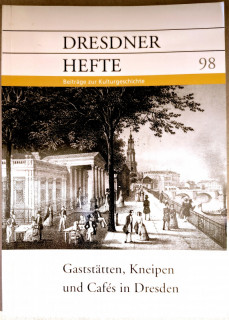 Dresdner Geschichtsverein e.V. (Hrsg.): Dresdner Hefte 98. Gaststätten, Kneipen und Cafes in Dresden.