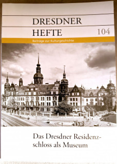 Dresdner Geschichtsverein e.V. (Hrsg.): Dresdner Hefte 104. Das Dresdner Residenzschloß als Museum.