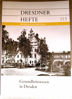 Dresdner Geschichtsverein e.V. (Hrsg.): Dresdner Hefte 113. Gesundheitswesen in Dresden.
