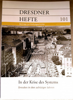 Dresdner Geschichtsverein e&period;V&period; &lpar;Hrsg&period;&rpar;: Dresdner Hefte 101&period; In der Krise des Systems&period; Dresden in den achtziger Jahren&period;