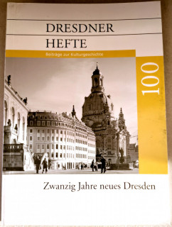 Dresdner Geschichtsverein e.V. (Hrsg.): Dresdner Hefte 100. Zwanzig Jahre neues Dresden.