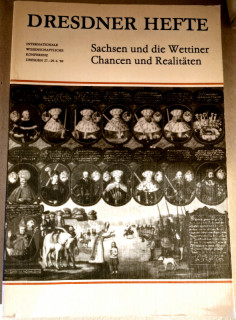 Dresdner Geschichtsverein e.V. (Hrsg.): Dresdner Hefte. Sachsen und die Wettiner. Chancen und Realitäten. Internationale Wissenschaftliche Konferenz Dresden 27.–29.6.1989.