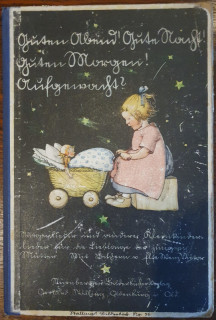 Dehmel, Paula/ Güll, Friedrich/ Hey, Wilhelm u.a.: Guten Abend! Gute Nacht! Guten Morgen ! Aufgewacht? Morgen- und andere Kinderlieder für die Lieblinge der jungen Mütter.