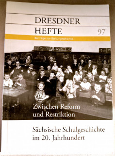 Dresdner Geschichtsverein e.V. (Hrsg.): Dresdner Hefte 97. Zwischen Reform und Restriktion. Sächsische Schulgeschichte im 20. Jahrhundert.