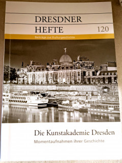 Dresdner Geschichtsverein e.V. (Hrsg.): Dresdner Hefte 120. Die Kunstakademie Dresden. Momentaufnahmen ihrer Geschichte.