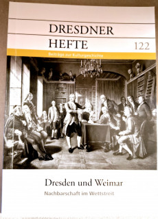 Dresdner Geschichtsverein e.V. (Hrsg.): Dresdner Hefte 122. Dresden und Weimar. Nachbarschaft im Wettstreit.