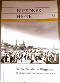 Dresdner Geschichtsverein e.V. (Hrsg.): Dresdner Hefte 124. Winterfreuden – Winternot. Streifzüge durch Dresden in Schnee und Eis.