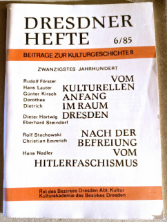 Rat des Bezirkes Dresden (Hrsg.): Dresdner Hefte 6/85. Beiträge zur Kulturgeschichte 8. Vom kulturellen Anfang im Raum Dresden nach der Befreiung vom Hitlerfaschismus.