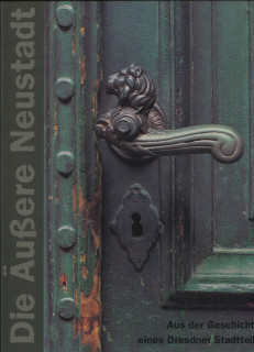 Dubbers, Annette: Die Äußere Neustadt. Aus der Geschichte eines Dresdner Stadtteils.