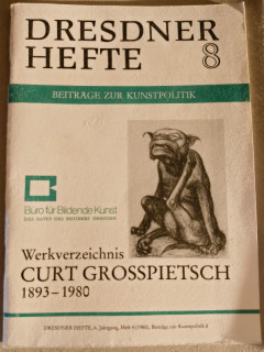 Rat des Bezirkes Dresden (Hrsg.): Dresdner Hefte 8. Werkverzeichnis Curt Grosspietsch 1893–1980.