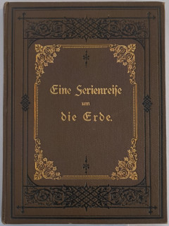 Ritzhaupt, C.: Ein Ferien-Ausflug um die Erde. Seinen lieben Verwandten und Freunden gewidmet. [= Eine Ferienreise um die Erde.]