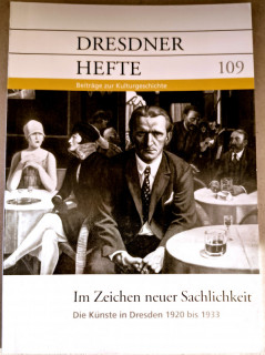 Dresdner Geschichtsverein e.V. (Hrsg.): Dresdner Hefte 109. Im Zeichen neuer Sachlichkeit. Die Künste in Dresden 1920 bis 1933.