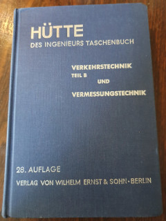 Akademischer Verein Hütte e.V. (Hrsg.): Hütte. Des Ingenieurs Taschenbuch. Verkehrstechnik Teil B und Vermessungstechnik. (Enthält: Eisenbahntechnik.)