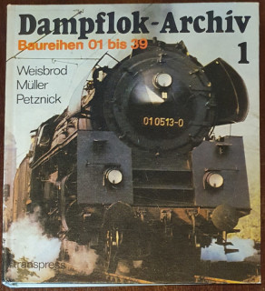 Weisbrod, Manfred / Müller, Hans / Petznick, Wolfgang: Dampflok-Archiv 1. Baureihen 01 bis 39.