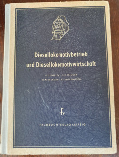 Rylejew, G. S. / Krjuger, P. K. / Kasakow, W. N. / Wilkewitsch, B. I.: Diesellokomotivbetrieb und Diesellokomotivwirtschaft.