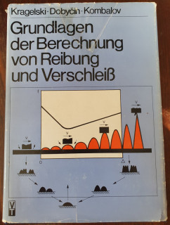 Kragelski, Igor / Dobyčin, Michail / Kombalov, Vjačeslav: Grundlagen der Berechnung von Reibung und Verschleiß.