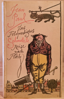 Paul&comma; Jean: Des Feldpredigers Schmelzle Reise nach Fl&auml;tz nebst einigen anderen satirischen Extrabl&auml;ttern&comma; uners&auml;ttlichen F&uuml;rstenm&auml;gen&comma; staatsgef&auml;hrdende Tr&auml;ume&comma; kleine Napoleons und gro&szlig;e Spie&szlig;er betreffend&period; Herausgegeben von Wolfgang Hecht&period;