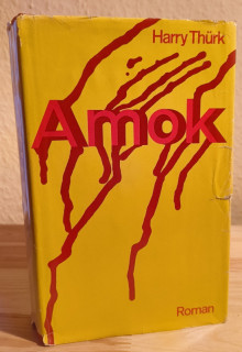 Thürk, Harry: Amok. Roman.