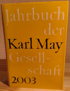Roxin, Claus / Schmiedt, Helmut / Vollmer, Hartmut / Wolff, Reinhold / Wollschläger, Hans (Hrsg.): Jahrbuch der Karl-May-Gesellschaft 2003