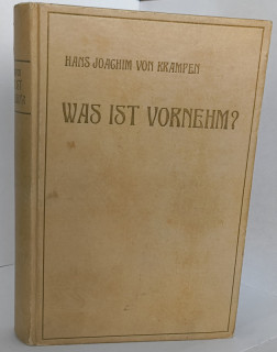 Krampen, Hans Joachim von: Was ist vornehm? Vom Herzens- und gesellschaftlichen Takt. Neu bearbeitet von Max Schievelkamp.
