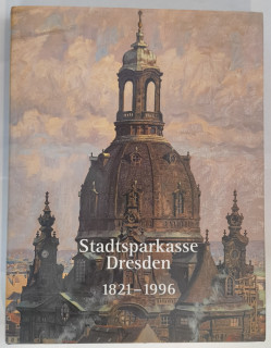 Wysocki, Josef: Stadtsparkasse Dresden 1821–1996. Geschichte und Gegenwart.