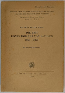 Kretschmann, Georg: Die Zeit König Johanns von Sachsen 1854–1873.