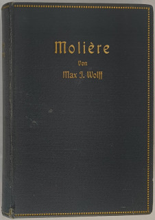 Wolff, Max J.: Molière. Der Dichter und sein Werk.