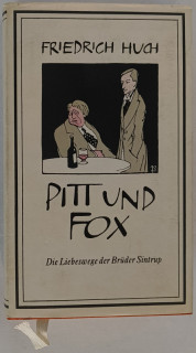 Huch, Friedrich: Pitt und Fox. Die Liebeswege der Brüder Sintrup. Ein Roman.