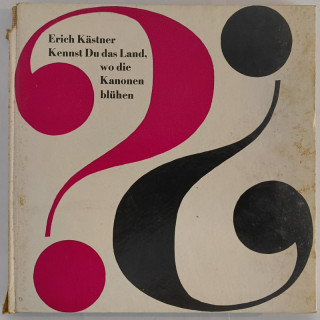 K&auml;stner&comma; Erich: Kennst Du das Land&comma; wo die Kanonen bl&uuml;hen&quest; Gedichte und Lieder zwischen zwei Kriegen&period;